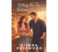 Falling For The Bakery Owner: A Cozy Small Town Romance