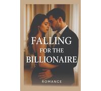 Falling for the Billionaire: “A Romantic Suspense Novel of Secrets, Luxury, and a Dangerous Love That Changes Everything”