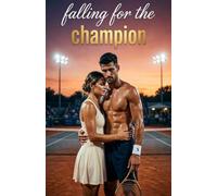 FALLING FOR THE CHAMPION: A Romance Novel