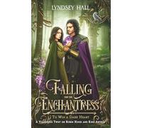 Falling for the Enchantress: A Robin Hood and King Arthur Retelling With a Twist