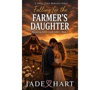 Falling for the Farmers Daughter: Return to Silver Creek Valley Series - Book 1