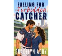 Falling for the Forbidden Catcher: An Opposites Attract Forced Proximity Sweet Romance