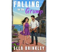 Falling for the Grump: An Opposites Attract Small Town Sweet Romance