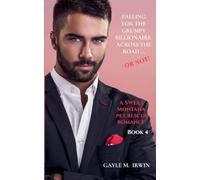 Falling for the Grumpy Billionaire Across the Road ... Or Not!: 4