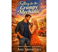 Falling for the Grumpy Mechanic: A Small-Town Opposites-Attract Romance (Whispering Pines Love Stories Book 1)