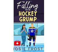 Falling for the Hockey Grump: A Forced Proximity, Second Chance, Sweet Romance