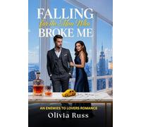 FALLING FOR THE MAN WHO BROKE ME: An Enemies to Lovers Romance