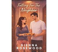 Falling For The Neighbor: An Enemies to Lovers Romance