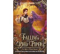 Falling for the Pied Piper: To Win a Dark Heart (A Beauty and the Beast & Pied Piper Retelling)
