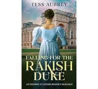 Falling for the Rakish Duke: An Enemies to Lovers Regency Romance