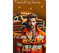Falling for the Rescue: A Forced Proximity, Search and Rescue Romance Packed with Heat, Heart, and High Stakes
