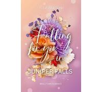 Falling for you in Juniper Falls: Ein cozy Haters to Lovers Smalltown-Roman