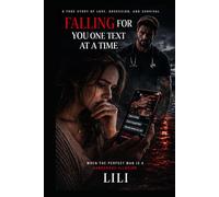 Falling For You One Text At A Time: When the perfect man is a dangerous illusion