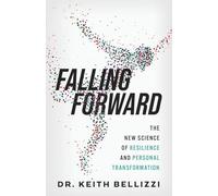 Falling Forward: The New Science of Resilience and Personal Transformation