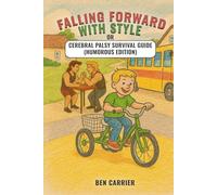 Falling Forward with Style or Cerebral Palsy Survival Guide ( Humorous Edition)