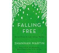 Falling Free: Rescued from the Life I Always Wanted - Martin Shannan