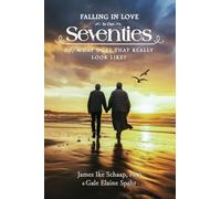 FALLING IN LOVE In Our Seventies: So, What Does That Really Look Like?