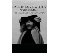 Falling In Love With A Narcissist: I'm Ready To Tell My Story
