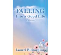 Falling Into a Good Life: A Memoir