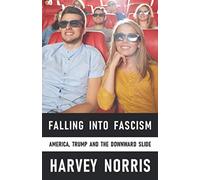 Falling into Fascism: America, Trump and the Downward Slide