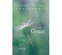 Adyashanti Falling into Grace (Tascabile)