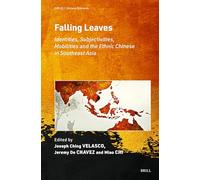 Falling Leaves: Identities, Subjectivities, Mobilities and the Ethnic Chinese in Southeast Asia: 25