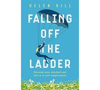 Falling Off The Ladder: Revamp your mindset and thrive in self-employment