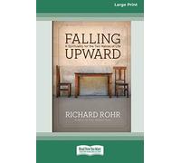 Falling Upward: A Spirituality for the Two Halves of Life