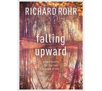 Falling Upward: A Spirituality for the Two Halves of Life [Lingua inglese]
