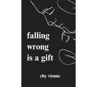 Falling Wrong Is A Gift: Poems for Broken Hearts