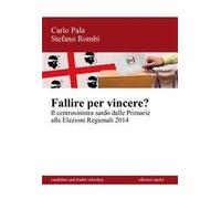 Fallire per vincere? Il centrosinistra sardo dalle primarie alle elezioni regionali 2014