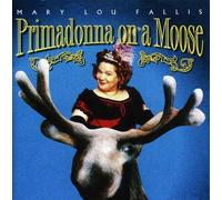 Fallis, Mary Lou - Primadonna On A Moose