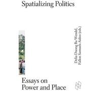 Fallon Samuels Aidoo Spatializing Politics (Tascabile) Harvard Design Studies