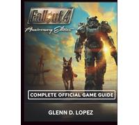 FALLOUT 4 ANNIVERSARY EDITION COMPLETE OFFICIAL GAME GUIDE