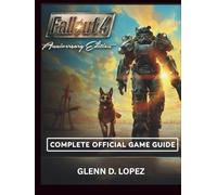 FALLOUT 4 ANNIVERSARY EDITION COMPLETE OFFICIAL GAME GUIDE