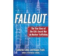 Fallout: The True Story of the CIA's Secret War on Nuclear Trafficking