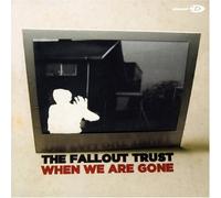 Fallout Trust, The - When We are Gone [Import]