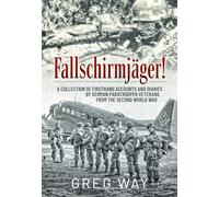 Fallschirmjäger!: A Collection of Firsthand Accounts and Diaries by German Paratrooper Veterans from the Second World War