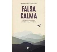Falsa calma. Un viaggio tra i paesi fantasma della Patagonia