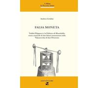 Falsa moneta. Taddei-Filippucci e la Fabbrica di Montebello: storia criminale di due falsari sammarinesi nella Valmarecchia di fine Ottocento