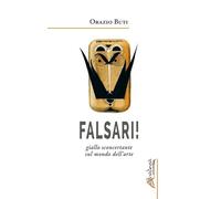 Falsari!. Giallo sconcertante sul mondo dell'arte