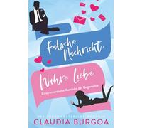 Falsche Nachricht, Wahre Liebe: Eine romantische Komödie der Gegensätze: 1