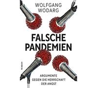 Falsche Pandemien: Argumente gegen die Herrschaft der Angst