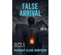 False Arrival: You Made It Home. Or So You Believe.: 4