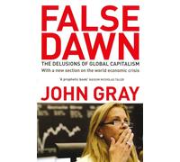 False Dawn: The Delusions Of Global Capitalism