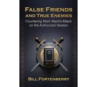 False Friends and True Enemies: Countering Mark Ward's Attack on the Authorized Version