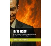 False Hope: The Rise of Spiritual Scammers, the Weaponization of ‘Chosen,’ and the Next Wave of Exploitation
