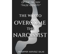 FALSE IDENTITY: The way to overcome the narcissist