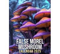 False Morel Mushroom 2025: Explore 365 Days of Fascinating Fungi, Perfect for Keeping Your Year Organized