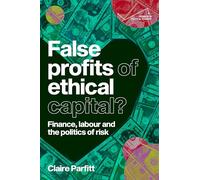 Claire Parfitt False Profits of Ethical Capital (Copertina rigida)
